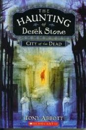 book cover of Haunting of Derek Stone #1: City of the Dead by Tony Abbott