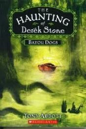 book cover of Bayou Dogs (The Haunting Of Derek Stone) by Tony Abbott