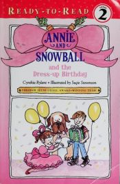 book cover of Annie and Snowball and the dress-up birthday: the first book of their adventures by Cynthia Rylant