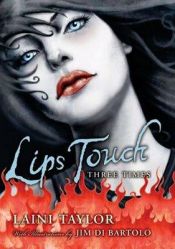 book cover of Lips Touch: Three Times by Laini Taylor