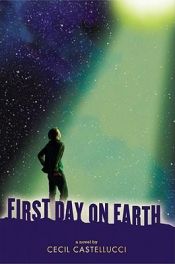 book cover of First Day on Earth by Cecil Castellucci