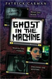 book cover of Ghost In The Machine (Skeleton Creek) by Patrick Carman