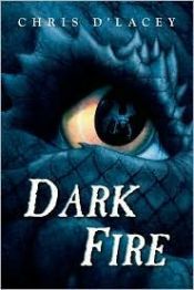 book cover of Dark Fire (Last Dragon Chronicles series, No 5) by Chris d'Lacey