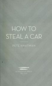 book cover of How to steal a car by Pete Hautman