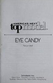 book cover of America's Next Top Model: Novel #2: Eye Candy by scholastic