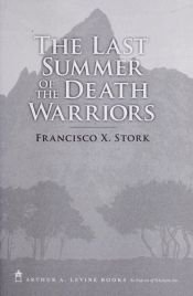 book cover of Last summer of the Death Warriors by Francisco Stork