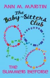book cover of The Summer Before (Baby-Sitters Club Prequel) by Ann M. Martin