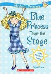 book cover of Blue Princess Takes The Stage by Tracey West