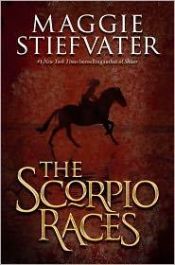 book cover of The Scorpio Races (18 October 2011 Release) by Maggie Stiefvaterová