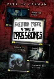 book cover of Skeleton Creek #3: The Crossbones by Patrick Carman