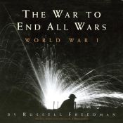 book cover of The war to end all wars : World War I by Russell Freedman