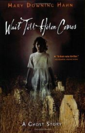 book cover of Wait Till Helen Comes: A Ghost Story by Mary Downing Hahn