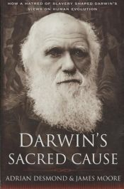 book cover of Darwin's sacred cause : race, slavery and the quest for human origins by Adrian Desmond