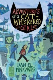 book cover of Adventures of a cat-whiskered girl by Daniel Pinkwater