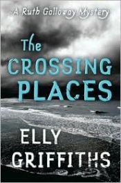 book cover of The Crossing Places (A Ruth Galloway Mystery) by Elly Griffiths