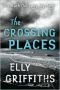 The Crossing Places (A Ruth Galloway Mystery)