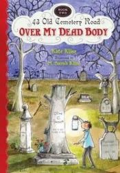 book cover of 43 Old Cemetery Road: Over My Dead Body by Kate Klise