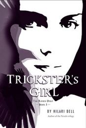 book cover of Trickster's Girl: The Raven Duet Book #1 by Hilari Bell