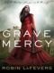 Grave Mercy : His Fair Assassin, Book I (His Fair Assassin Trilogy)