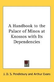 book cover of Handbook to the Palace of Minos at Knossos by John D. Pendlebury