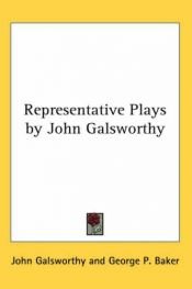 book cover of Representative Plays by John Galsworthy