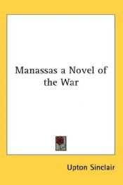 book cover of Manassas : a novel of the war by Upton Sinclair