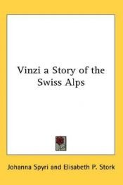 book cover of Vinzi a Story of the Swiss Alps by Johanna Spyri