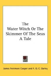 book cover of The Water-Witch: Or, The Skimmer of the Seas. A Tale. by เจมส์ เฟนิมอร์ คูเปอร์