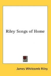 book cover of Riley Songs of Home by James Whitcomb Riley