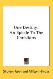 book cover of One Destiny: An Epistle to the Christians by Sholem Asch