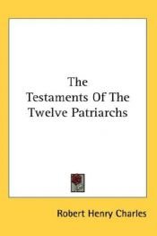 book cover of The Testaments of the twelve patriarchs by R. H. Charles
