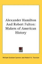 book cover of Alexander Hamilton and Robert Fulton by William Graham Sumner