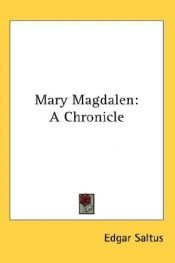 book cover of Mary Magdalen: A Chronicle by Edgar Saltus