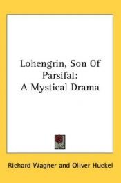 book cover of Lohengrin: Romantic Opera in Three Acts [sound recording] by Richard Wagner