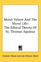 book cover of Moral values and the moral life by Etienne Gilson