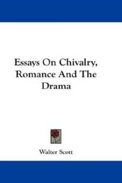 book cover of Essays on Chivalry Romance and the Drama (Essay Index Reprint Series) by Walter Scott