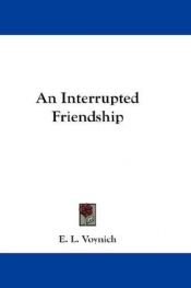 book cover of An Interrupted Friendship by E. L. Voynich