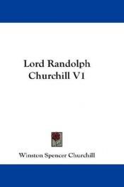 book cover of Lord Randolph Churchill. [Two Volumes] by Winston Churchill