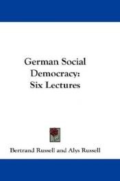 book cover of German social democracy : six lectures by Bertrand Russell