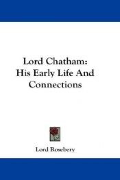 book cover of Lord Chatham: His Early Life and Connections by Lord Rosebery