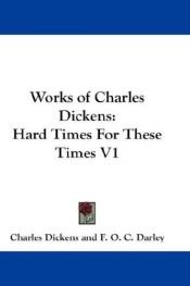 book cover of Works of Charles Dickens: Hard Times For These Times V1 by Karol Dickens