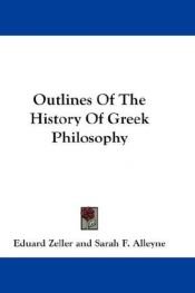 book cover of Outlines of the history of Greek philosophy by Eduard Zeller