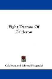 book cover of Eight Dramas of Calderon, The Fitzgerald Translation by Pedro Calderón de la Barca