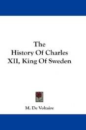 book cover of The history of Charles XII, king of Sweden by Voltaire