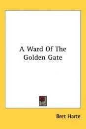 book cover of A ward of the Golden Gate by Bret Harte