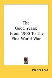 book cover of The Good Years by Walter Lord