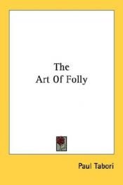 book cover of The art of folly by Paul Tabori