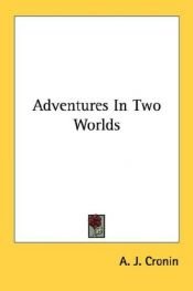 book cover of Adventures in Two Worlds by A. J. Cronin