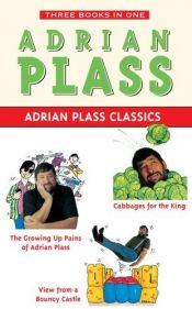 book cover of Adrian Plass Classics: "The Growing Up Pains Of Adrian Plass", "Cabbages For The King", "View From A Bouncy Castle" by Adrian Plass