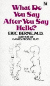 book cover of What do you say after you say hello? by Eric Berne